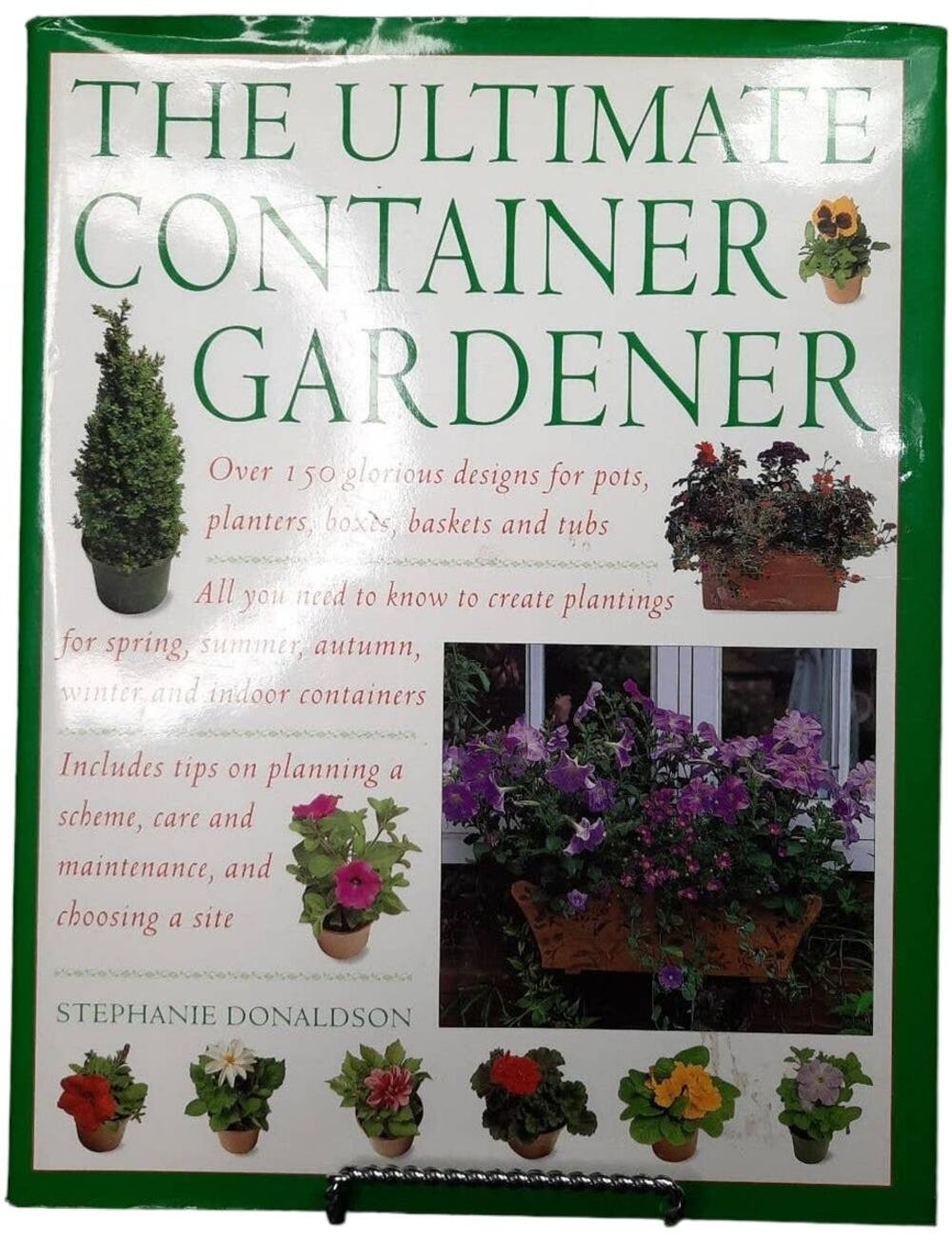 The Ultimate Container Gardener by Stephanie Donaldson Hard Cover Book